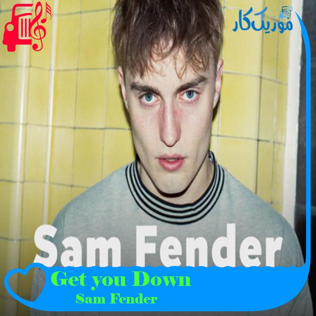 آهنگ Get you Down از Sam Fender + متن ترانه آهنگ Get you Down از Sam Fender + متن ترانه