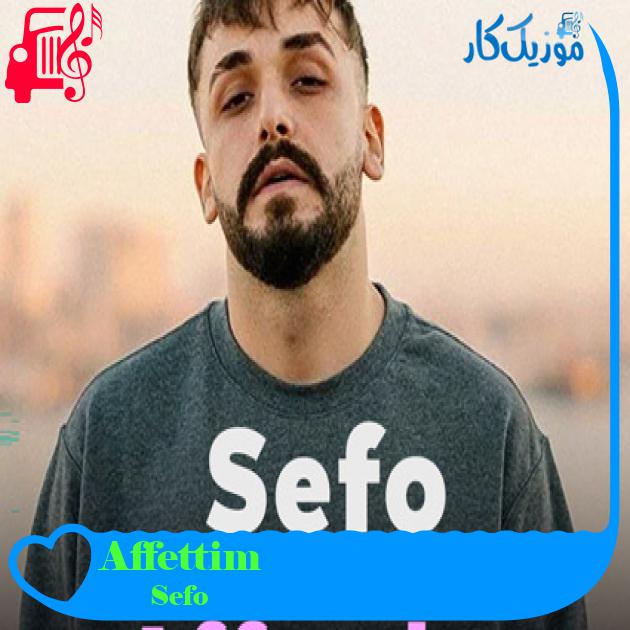 آهنگ Affettim از Sefo + متن ترانه آهنگ Affettim از Sefo + متن ترانه