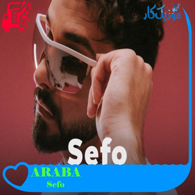 آهنگ ARABA از Sefo + متن ترانه آهنگ ARABA از Sefo + متن ترانه