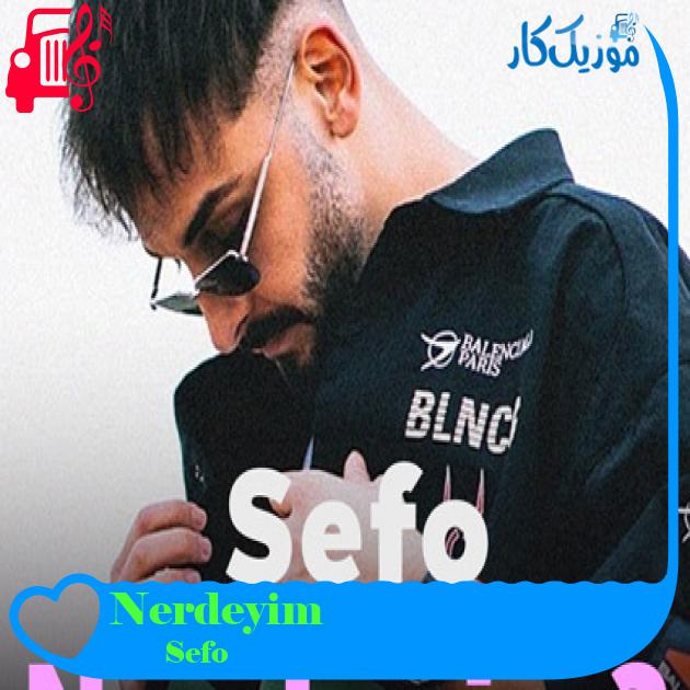 آهنگ Nerdeyim از Sefo + متن ترانه آهنگ Nerdeyim از Sefo + متن ترانه
