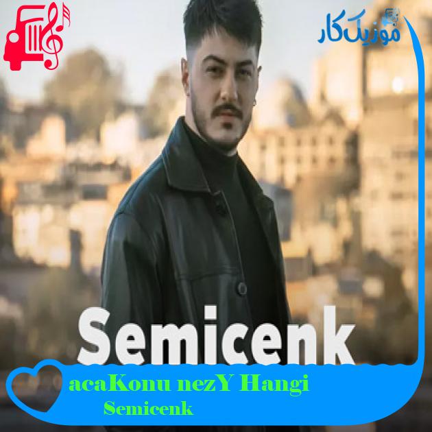 آهنگ Hangi Yüzüne Konuşacağım از Semicenk آهنگ Hangi Yüzüne Konuşacağım از Semicenk