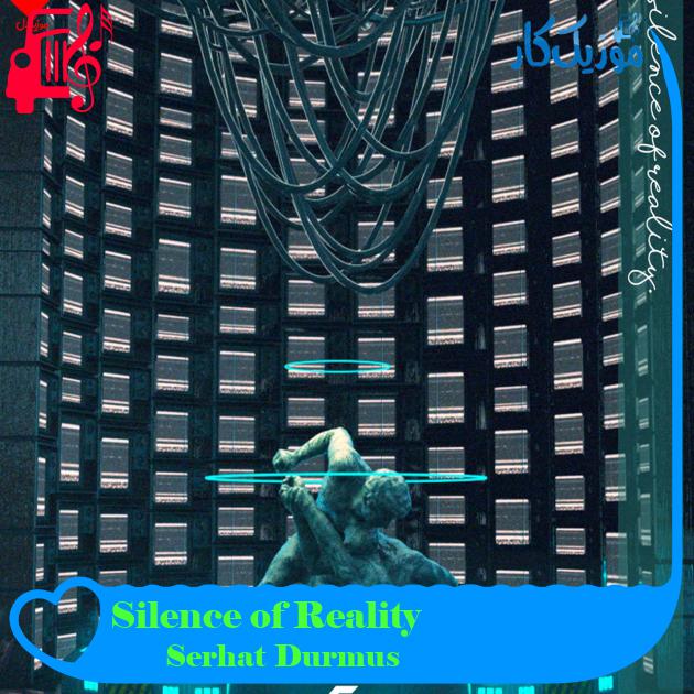 آهنگ Silence of Reality از Serhat Durmus آهنگ Silence of Reality از Serhat Durmus
