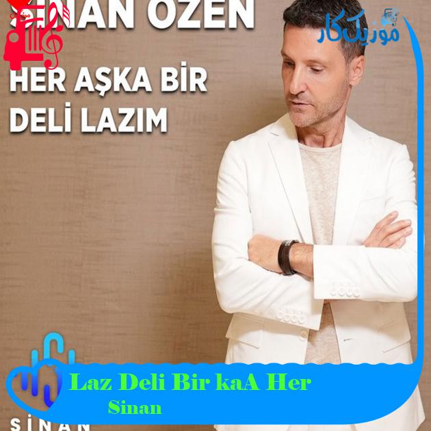 آهنگ Her Aşka Bir Deli Lazım از Sinan Özen آهنگ Her Aşka Bir Deli Lazım از Sinan Özen