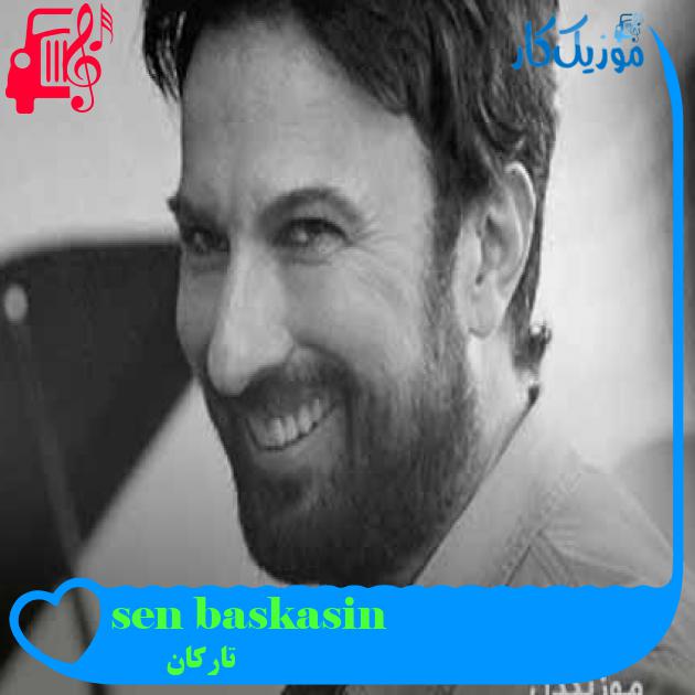 آهنگ sen baskasin از تارکان + متن ترانه