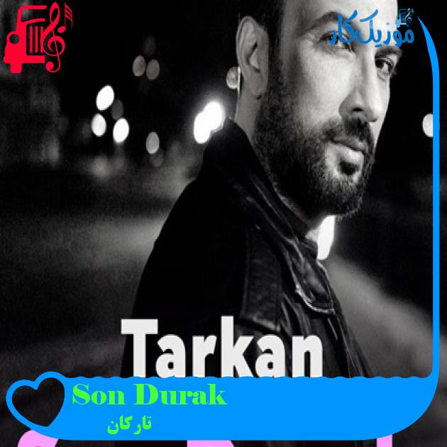 آهنگ Son Durak از تارکان + متن ترانه آهنگ Son Durak از تارکان + متن ترانه