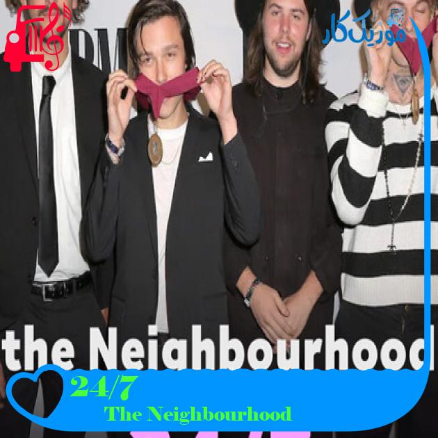 آهنگ 24/7 از The Neighbourhood + متن ترانه آهنگ 24/7 از The Neighbourhood + متن ترانه