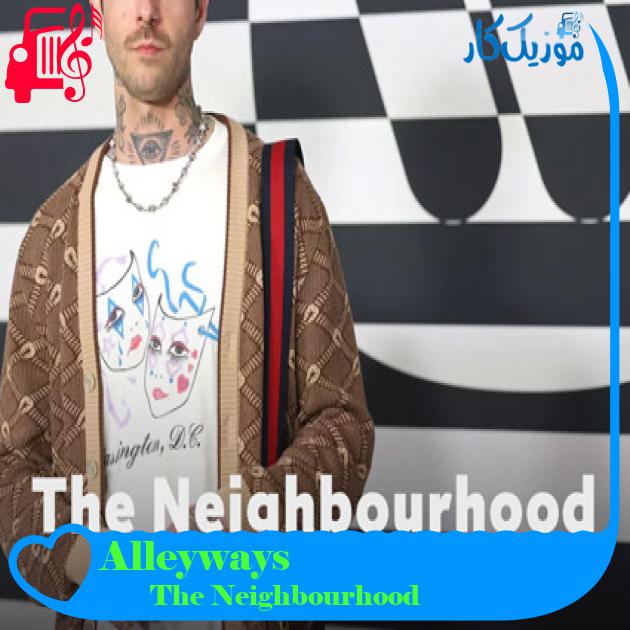 آهنگ Alleyways از The Neighbourhood + متن ترانه آهنگ Alleyways از The Neighbourhood + متن ترانه