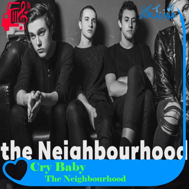 آهنگ Cry Baby از The Neighbourhood + متن ترانه آهنگ Cry Baby از The Neighbourhood + متن ترانه