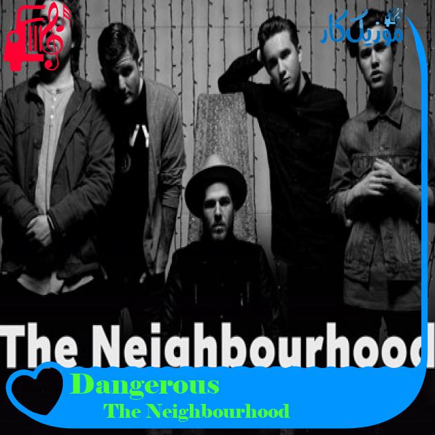آهنگ Dangerous از The Neighbourhood آهنگ Dangerous از The Neighbourhood