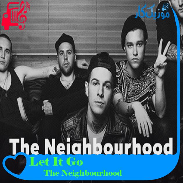 آهنگ Let It Go از The Neighbourhood + متن ترانه آهنگ Let It Go از The Neighbourhood + متن ترانه