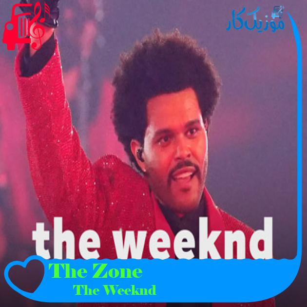 آهنگ The Zone از The Weeknd آهنگ The Zone از The Weeknd