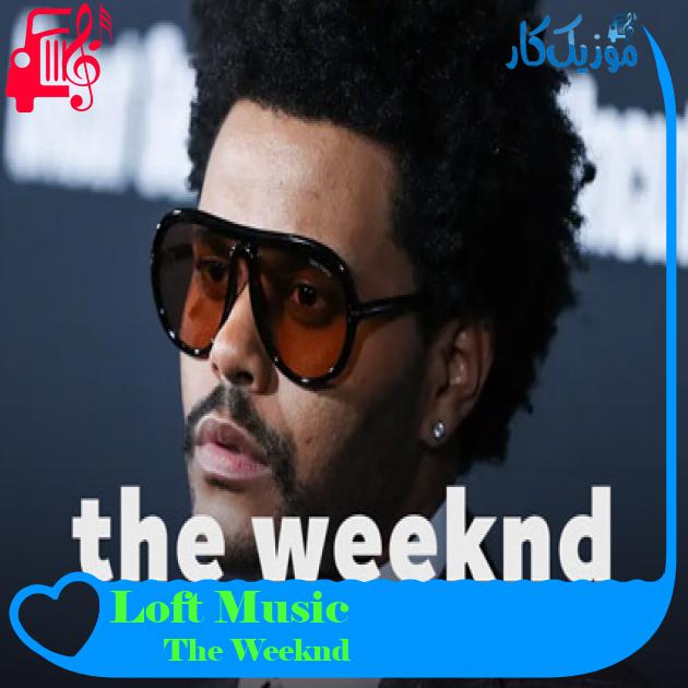 آهنگ Loft Music از The Weeknd آهنگ Loft Music از The Weeknd