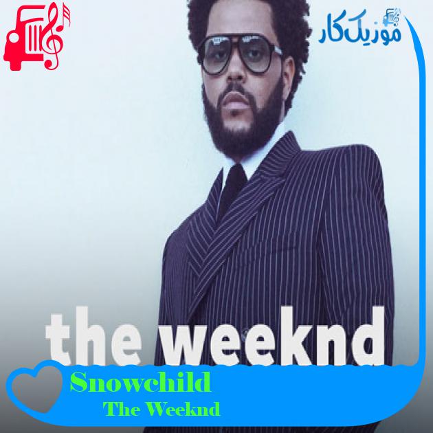 آهنگ Snowchild از The Weeknd + متن ترانه آهنگ Snowchild از The Weeknd + متن ترانه