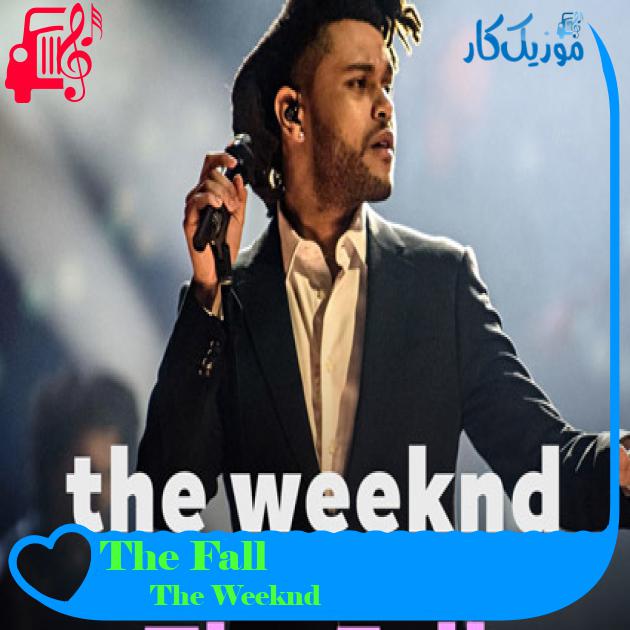 آهنگ The Fall از The Weeknd