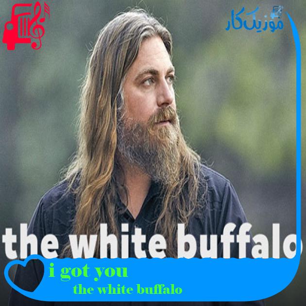 آهنگ i got you از the white buffalo + متن ترانه آهنگ i got you از the white buffalo + متن ترانه