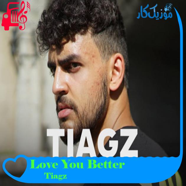 آهنگ Love You Better از Tiagz آهنگ Love You Better از Tiagz