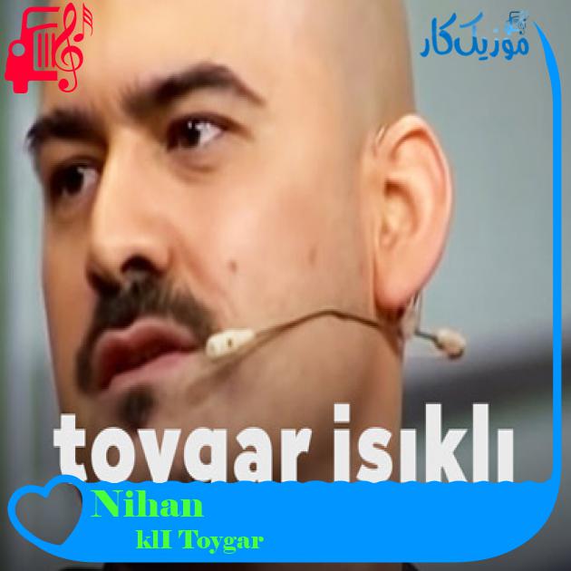 آهنگ Nihan از Toygar Işıklı