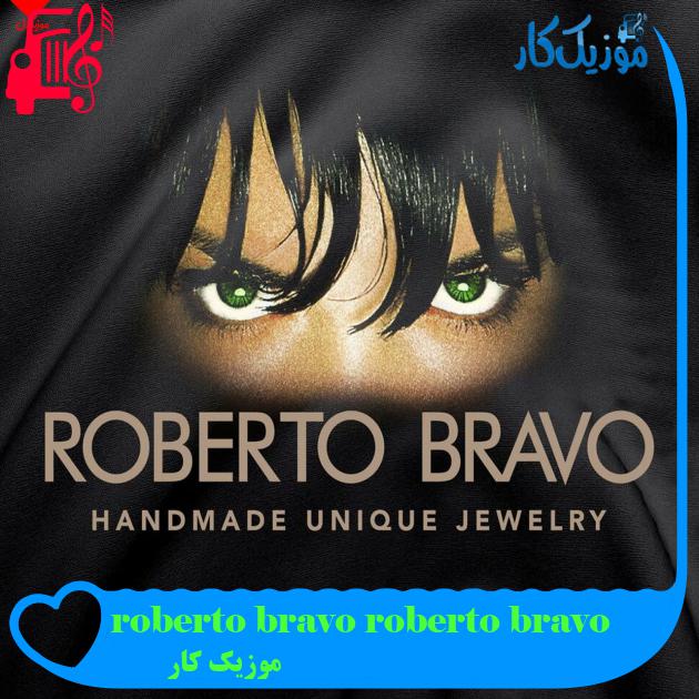 آهنگ roberto bravo roberto bravo از موزیک کار