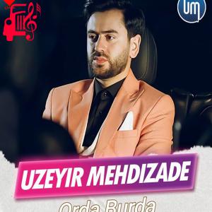 دانلود آهنگ آهنگ Orda Burda از اوزیر مهدی زاده + متن ترانه