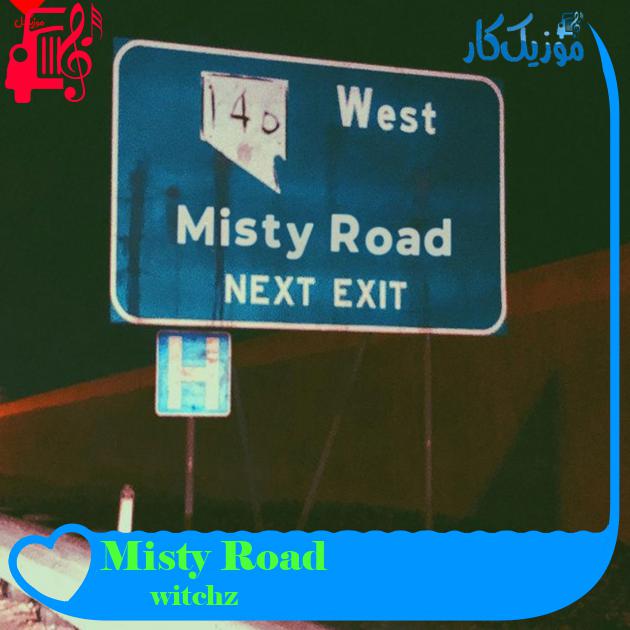 آهنگ Misty Road از witchz + متن ترانه آهنگ Misty Road از witchz + متن ترانه