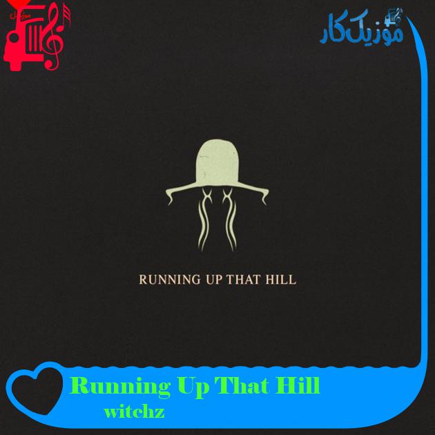 آهنگ Running Up That Hill از witchz