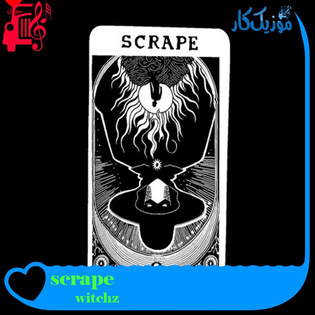 آهنگ scrape از witchz + متن ترانه آهنگ scrape از witchz + متن ترانه