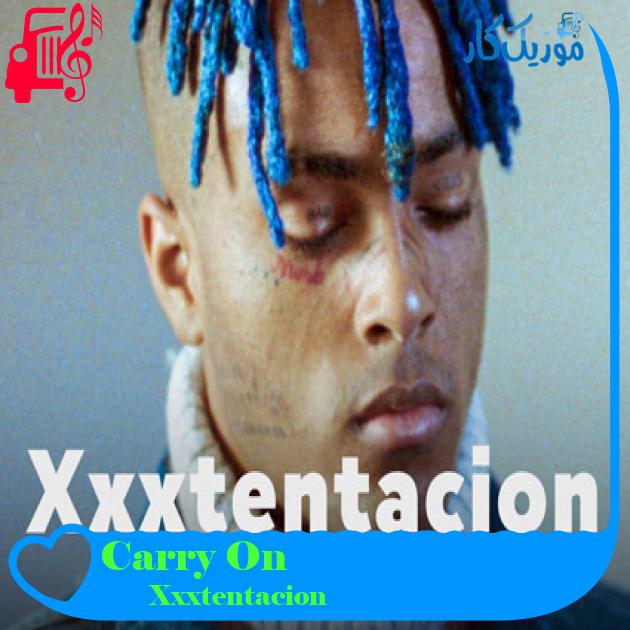 آهنگ Carry On از Xxxtentacion + متن ترانه