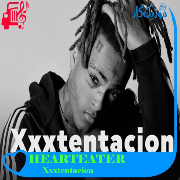 آهنگ HEARTEATER از Xxxtentacion + متن ترانه آهنگ HEARTEATER از Xxxtentacion + متن ترانه