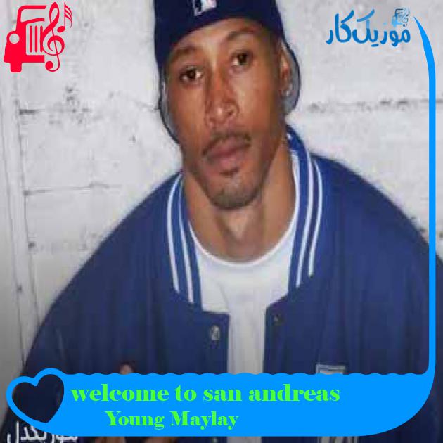 آهنگ welcome to san andreas از Young Maylay + متن ترانه آهنگ welcome to san andreas از Young Maylay + متن ترانه