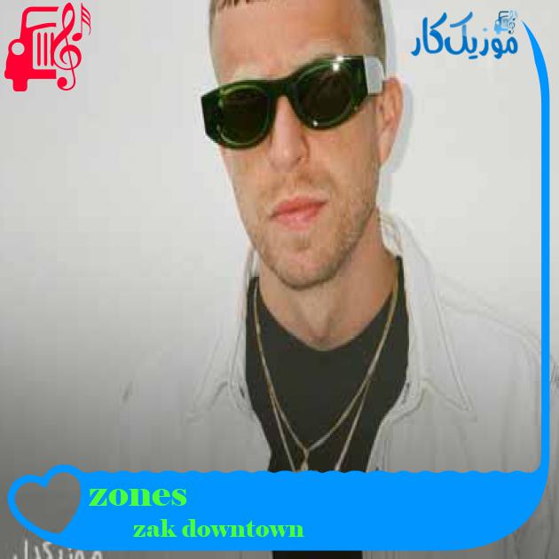 آهنگ zones از zak downtown + متن ترانه
