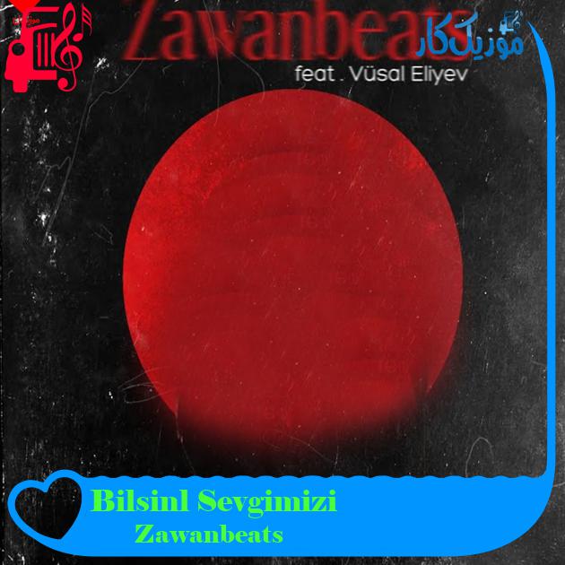 آهنگ Sevgimizi Bilsinlər از Zawanbeats