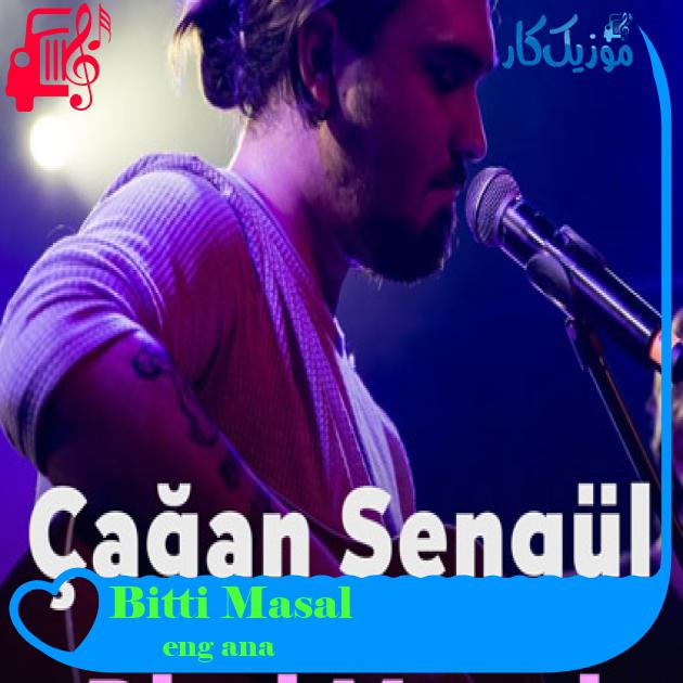 آهنگ Bitti Masal از Çağan Şengül آهنگ Bitti Masal از Çağan Şengül