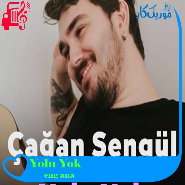 آهنگ Yolu Yok از Çağan Şengül آهنگ Yolu Yok از Çağan Şengül
