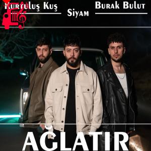 کاور آهنگ Ağlatır از Siyam و Burak Bulut و Kurtuluş Kuş اثر Siyam و Burak Bulut و Kurtuluş Kuş