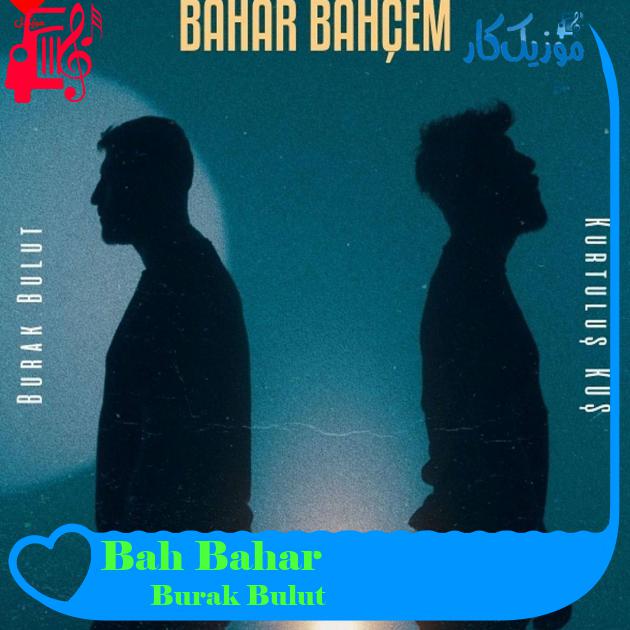 آهنگ Bahar Bahçe از Burak Bulut آهنگ Bahar Bahçe از Burak Bulut