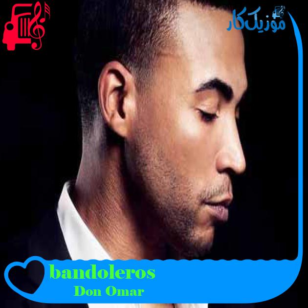 آهنگ bandoleros از Don Omar + متن ترانه