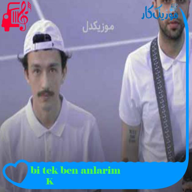 آهنگ bi tek ben anlarim از KÖFN + متن ترانه