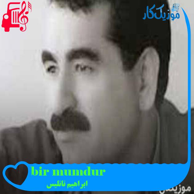 آهنگ bir mumdur از ابراهیم تاتلیس + متن ترانه آهنگ bir mumdur از ابراهیم تاتلیس + متن ترانه