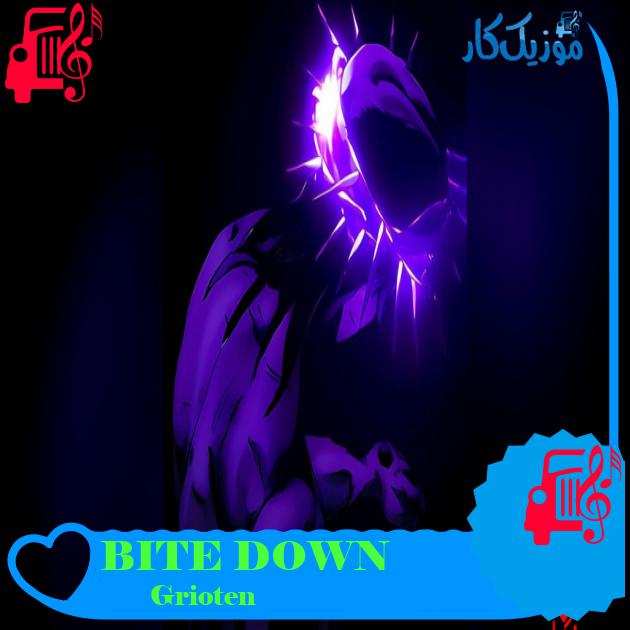 آهنگ BITE DOWN از Grioten دانلود آهنگ BITE DOWN