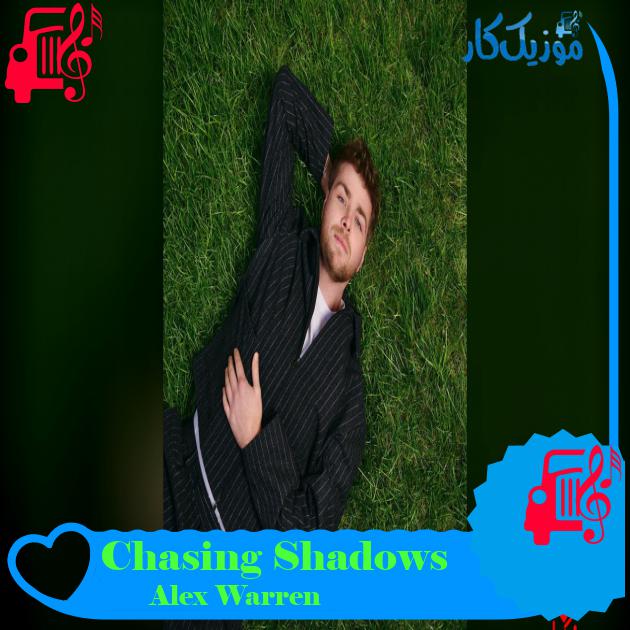 آهنگ Chasing Shadows از Alex Warren Chasing Shadows