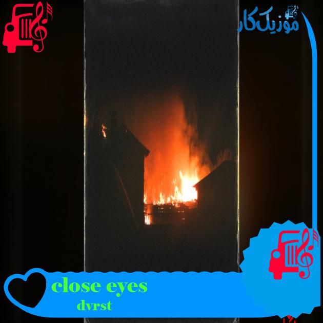 آهنگ close eyes از dvrst دانلود آهنگ close eyes