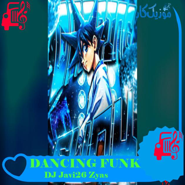 آهنگ DANCING FUNK از DJ Javi26 Zyas آهنگ DANCING FUNK از DJ Javi26 Zyas