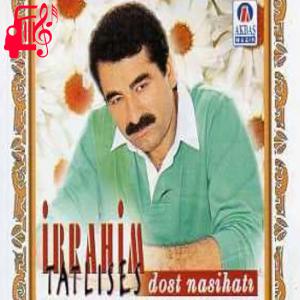 دانلود آهنگ آهنگ dost nasihatı از ابراهیم تاتلیس + متن ترانه