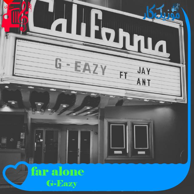 آهنگ far alone از G-Eazy + متن ترانه آهنگ far alone از G-Eazy + متن ترانه