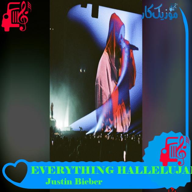 آهنگ EVERYTHING HALLELUJAH از Justin Bieber دانلود EVERYTHING HALLELUJAH