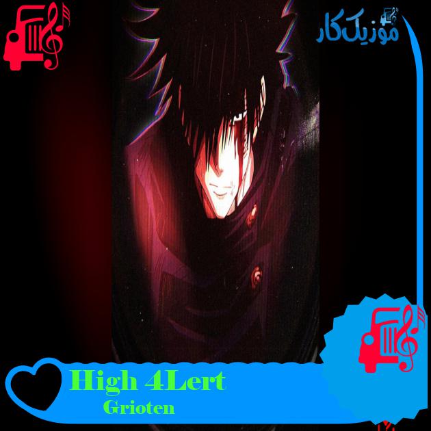 آهنگ High 4Lert از Grioten دانلود آهنگ High 4Lert