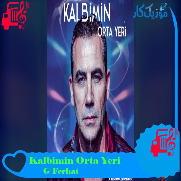 آهنگ Kalbimin Orta Yeri از Ferhat Göçer