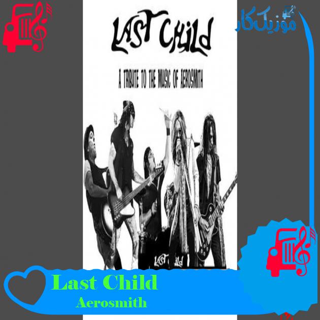 آهنگ Last Child از Aerosmith آهنگ Last Child از Aerosmith