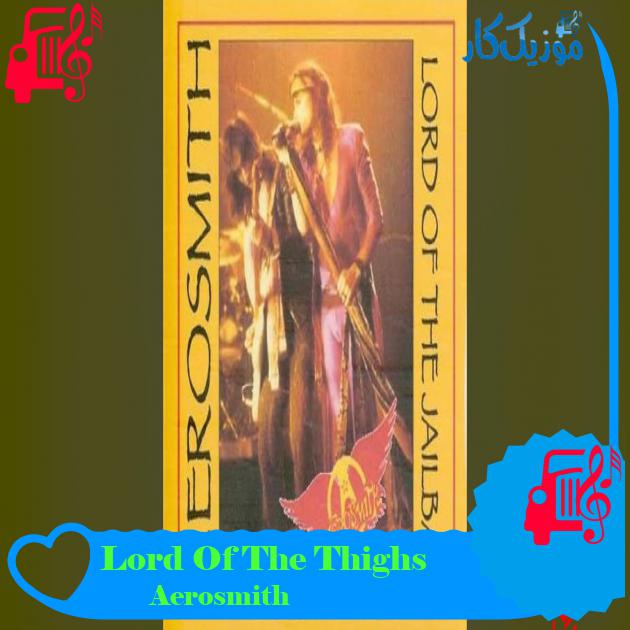 آهنگ Lord Of The Thighs از Aerosmith