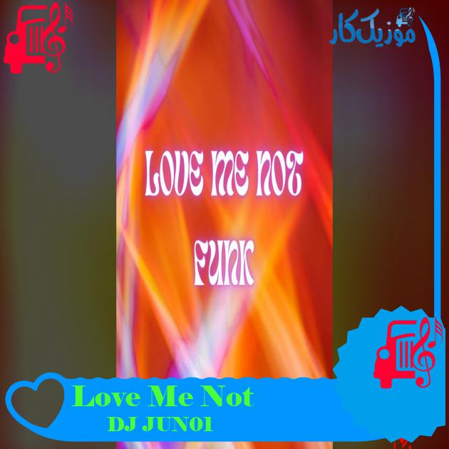 آهنگ Love Me Not از DJ JUN01 Love Me Not